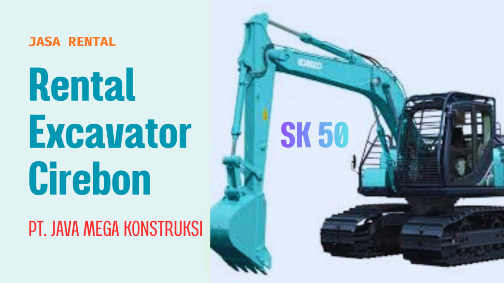 Harga Sewa Excavator PC 50 Cirebon Perhari