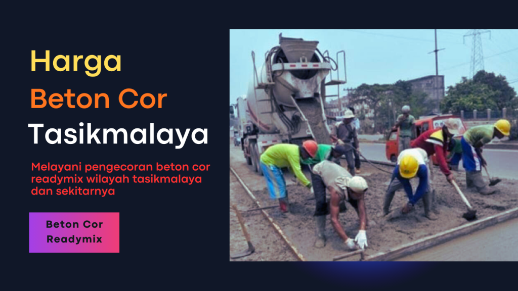Harga Beton Cor Tasikmalaya Terbaru Per M3