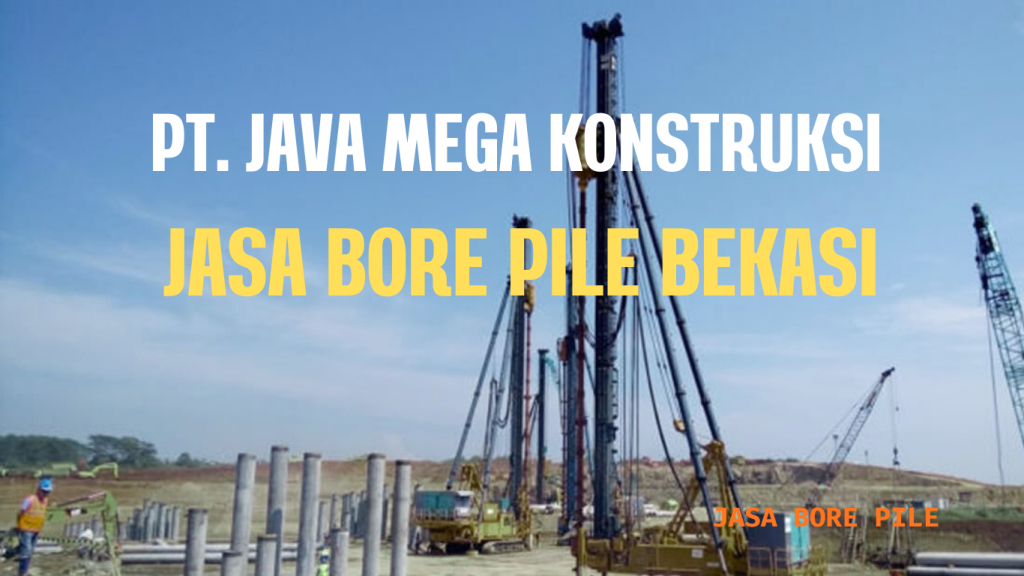 Jasa Bore Pile Bekasi Terbaru 2026
